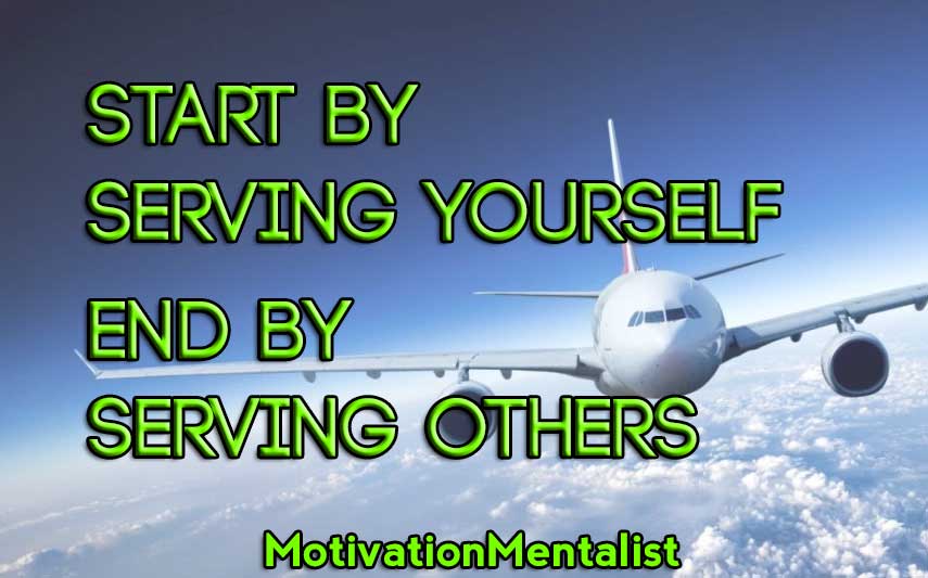 Start by Serving Yourself. End by Serving Others – Motivational Video